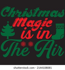 Christmas Magic In The Air, Christmas T-shirt Design, vector file.