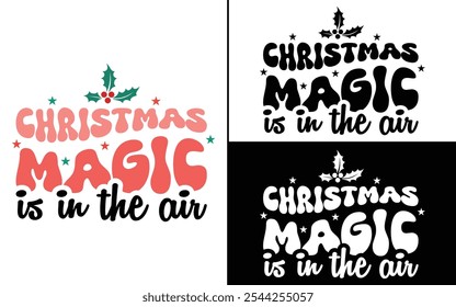 Christmas Magic is in the Air T-shirt design, Christmas day typography t-shirt design, Retro Christmas typography