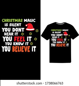 Christmas is Magic If Silent You Don't Hear it You Feel It You Know it You Believe it-Christmas day t-shirt design.