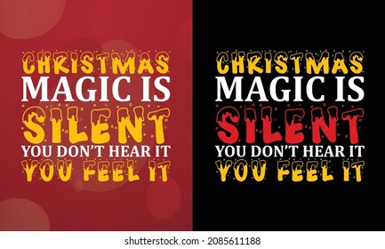 Christmas magic is silent. You don’t hear it you feel it, Christmas T-shirt, Printable T-shirt, Vector File, Christmas Background, 
Poster