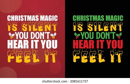 Christmas magic is silent. You don’t hear it you feel it, Christmas T-shirt, Printable T-shirt, Vector File, Christmas Background, 
Poster