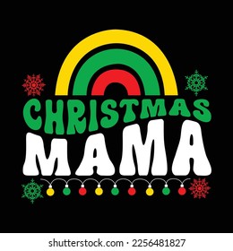 Christmas Mama, Merry Christmas shirts Print Template, Xmas Ugly Snow Santa Clouse New Year Holiday Candy Santa Hat vector illustration for Christmas hand lettered