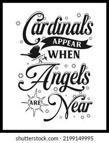 Christmas memorial quote, cardinals appear when angels are near, text design isolated on white background. Remembering Christmas in heaven. In memory of family love holiday saying vector art.