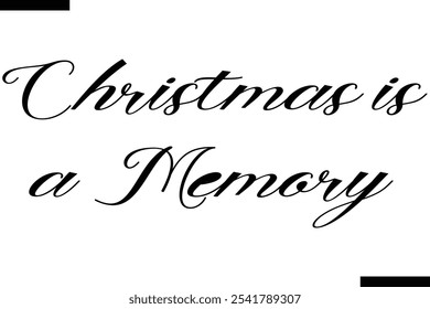 Christmas is a memory Stylish Typography Text On White Background