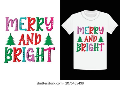 Christmas, Merry And Bright T-Shirt Design