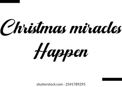 Christmas miracles happen. Stylish Typography Text On White Background