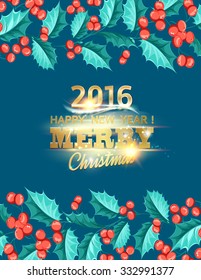 Christmas mistletoe border on the card with holiday text. Happy new year 2016. Christmas flower frame. Gold text typography. Vector illustration.