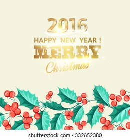 Christmas mistletoe holiday card with text. Happy new year 2016. Christmas flower frame. Gold text tyography. Vector illustration.