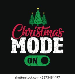 Christmas Mode is ON. Christmas T-Shirt Design, Posters, Greeting Cards, Textiles, Sticker Vector Illustration, Hand drawn lettering for Xmas invitations, mugs, and gifts.	