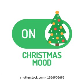 Christmas mood ON concept. Xmas tree with ball ON mood switch toggle. xmas Flat vector illustration with decorative new year tree on green button.