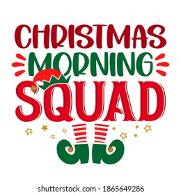 Christmas Morning Squad - phrase for Christmas family clothes or ugly sweater. Hand drawn lettering for Xmas greetings cards, invitations. Good for t-shirt, mug, gift, press. Santas Little Helper, Elf