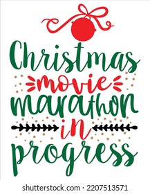 Christmas Movie Marathon In Progress, Merry Christmas shirts Print Template, Xmas Ugly Snow Santa Clouse New Year Holiday Candy Santa Hat vector illustration for Christmas hand lettered