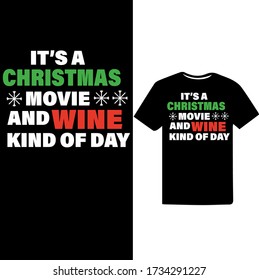 It's a Christmas Movie and Wine kind of Day typography t shirt design template