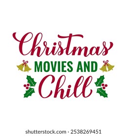 Christmas movies and chill calligraphy hand lettering. Funny Christmas quote. Winter holidays saying. Vector template for typography poster, banner, sticker, greeting card, shirt design, etc