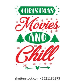 	              
Christmas Movies And Chill  , Custom, merry Christmas, holiday, typography, winter, Christmas t-shirt design

