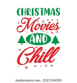 	              
Christmas Movies And Chill  , Custom, merry Christmas, holiday, typography, winter, Christmas t-shirt design

