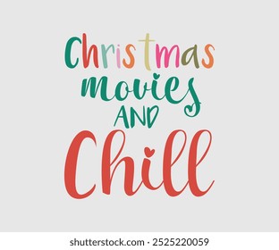 Christmas Movies And Chill, Christmas Cutie, Christmas Design, Hand drawn lettering phrase isolated on white background, Calligraphy T-shirt design, EPS,  Files for Cutting, bag, cups, card