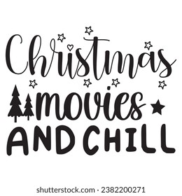 Christmas Movies And Chill Design Vector File.