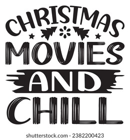 Christmas Movies And Chill Design Vector File.