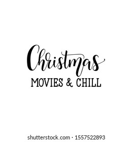 Christmas Movies and Chill. Holiday lettering. Ink illustration Modern brush calligraphy. Can be used for prints bags, t-shirts, posters, cards