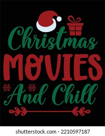 Christmas movies and chill Merry Christmas shirt print template, funny Xmas shirt design, Santa Claus funny quotes typography design