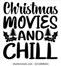 Christmas Movies And Chill, Merry Christmas shirts Print Template, Xmas Ugly Snow Santa Clouse New Year Holiday Candy Santa Hat vector illustration for Christmas hand lettered