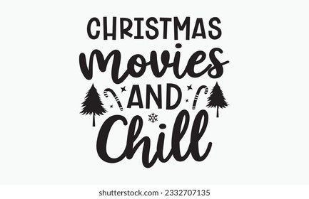 Christmas movies and chill svg, Funny Christmas svg t-shirt design Bundle, Christmas svg , Merry Christmas , Winter, Xmas, Holiday and Santa svg, Cut Files Cricut, Silhouette, eps, dxf, png