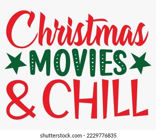 Christmas Movies and Chill SVG, Merry Christmas T-shirts, Funny Christmas Quotes, Winter Quote, Christmas Saying, Holiday SVG T-shirt, Santa Claus Hat, New Year SVG