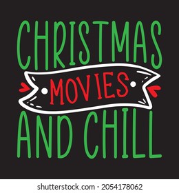 Christmas Movies And Chill- Christmas T-shirt Design, vector Files.