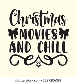 Christmas Movies and Chill t-shirt design, vector file 