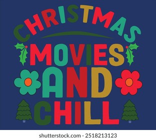 Christmas Movies And Chill T-shirt, Merry Christmas SVG,Funny Christmas Quotes, New Year Quotes, Christmas Saying, Holiday T-shirt, Cut File for Cricut