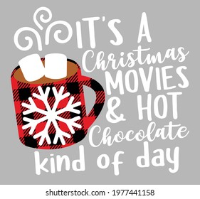 It's a Christmas movies and Hot chocolate kind of day vector, Christmas T-shirt design, Holidays cut files, Perfect for crafting, shirts,  home decor, gifts and so on. 