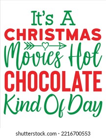 It's a Christmas movies hot chocolate kind of day Merry Christmas shirt print template, funny Xmas shirt design, Santa Claus funny quotes typography design