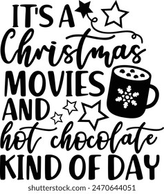 It's A Christmas Movies And Hot Chocolate Kind Of Day Christmas Holiday Typography Design