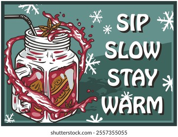 Christmas mulled wine with orange slices, star anise and a straw, splashing from a mason jar, with snowflakes and the words sip slow stay warm on a green background