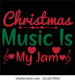 Christmas Music Is My Jam, Merry Christmas shirts Print Template, Xmas Ugly Snow Santa Clouse New Year Holiday Candy Santa Hat vector illustration for Christmas hand lettered