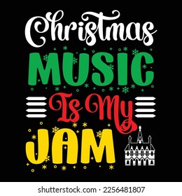 Christmas Music is my jam, Merry Christmas shirts Print Template, Xmas Ugly Snow Santa Clouse New Year Holiday Candy Santa Hat vector illustration for Christmas hand lettered