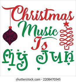 Christmas Music Is My Jun, Merry Christmas shirts Print Template, Xmas Ugly Snow Santa Clouse New Year Holiday Candy Santa Hat vector illustration for Christmas hand lettered