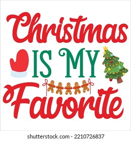  Christmas is my favorite Merry Christmas shirt print template, funny Xmas shirt design, Santa Claus funny quotes typography design