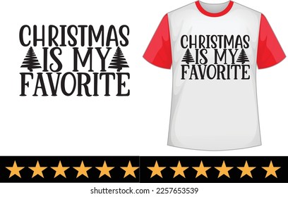 Christmas is my favorite svg t shirt design