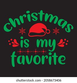 Christmas is my favorite t-shirt design, vector file.