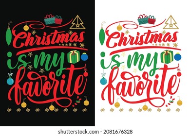 Christmas Is My Favorite - Christmas T-shirt Design, Vector Files, Calligraphy phrase for Christmas. Hand drawn lettering for Xmas greetings cards, invitations. Good for t-shirt, mug, gift, printing