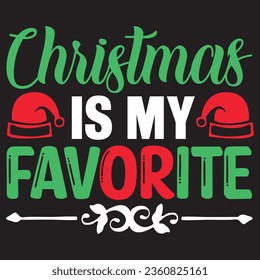 Christmas is My Favorite t-shirt design vector file