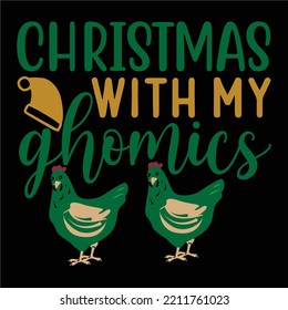 Christmas With My Ghomics, Merry Christmas shirts Print Template, Xmas Ugly Snow Santa Clouse New Year Holiday Candy Santa Hat vector illustration for Christmas hand lettered