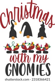 Christmas With My Gnomies - Christmas Gnomes