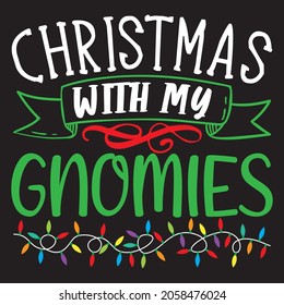 Christmas With My Gnomies - Christmas T-shirt Design, Vector Files.