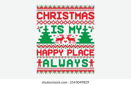 Christmas Is My Happy Place Always - Ugly Christmas Sweater T-shirt Design, Sometimes It's Okay To Look Back, Lettering For Calligraphy Vector, Dream Lettering Quotes For Poster Printable Etc, 