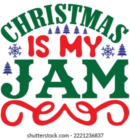 Christmas is My Jam T-shirt Design Vector File.