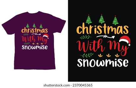 christmas with my snowmise ,Christmas Day T Shirt Design ,Christmas Quote Sayings Illustration. Hand drawn lettering typography for x mas greeting card, t shirt, invitation, gift.
