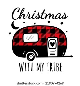 Christmas with my tribe. Merry Christmas. Camping van with buffalo plaid print. Sign of  travel. Camper tourism. Adventure label. Camping t shirts design.